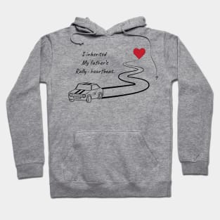 I inherited my father's rally-heartbeat. Hoodie